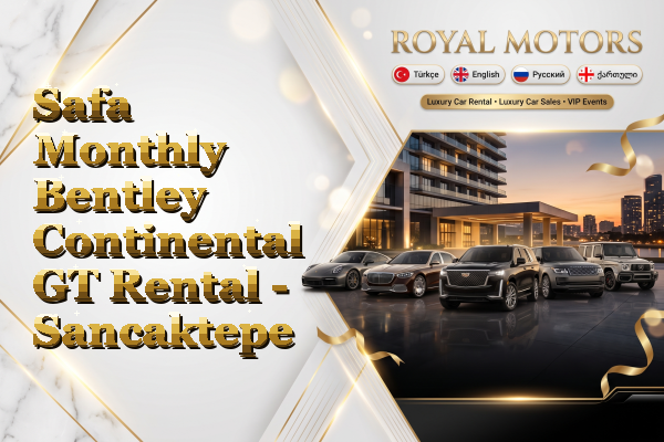 Safa Monthly Bentley Continental GT Rental - Sancaktepe