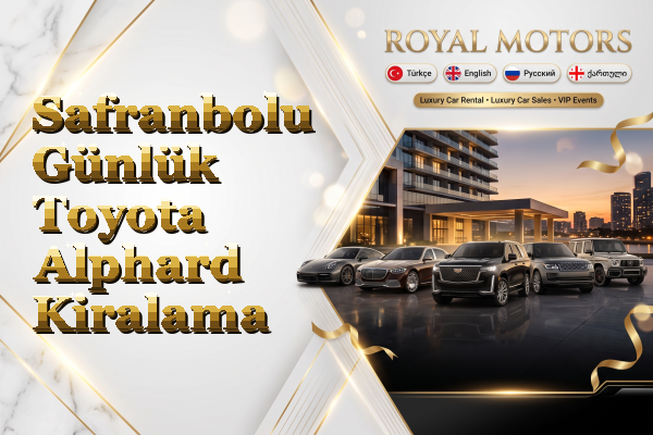 Safranbolu Günlük Toyota Alphard Kiralama