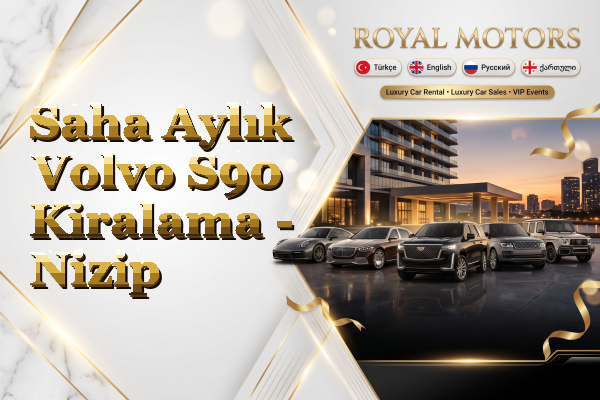 Saha Aylık Volvo S90 Kiralama - Nizip
