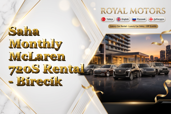 Saha Monthly McLaren 720S Rental - Birecik