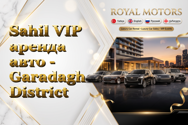 Sahil VIP аренда авто - Garadagh District