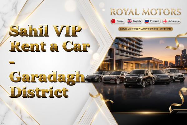 Sahil VIP Rent a Car - Garadagh District