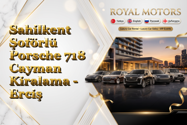 Sahilkent Şoförlü Porsche 718 Cayman Kiralama - Erciş