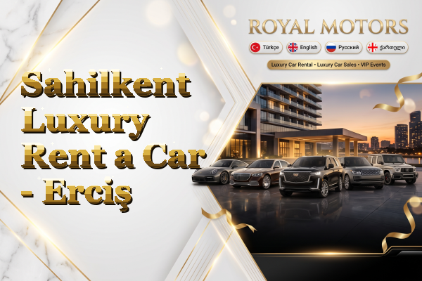 Sahilkent Luxury Rent a Car - Erciş