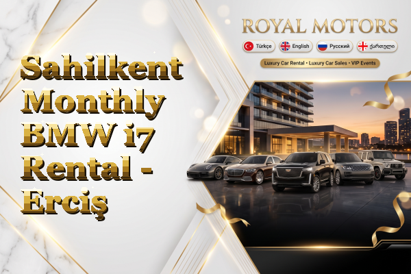 Sahilkent Monthly BMW i7 Rental - Erciş