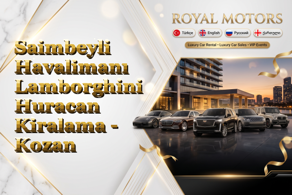 Saimbeyli Havalimanı Lamborghini Huracan Kiralama - Kozan