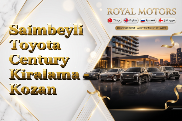 Saimbeyli Toyota Century Kiralama - Kozan