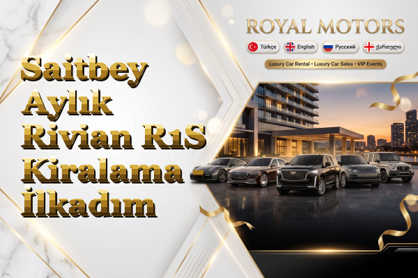 Saitbey Aylık Rivian R1S Kiralama - İlkadım