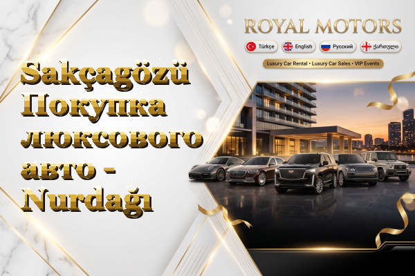 Sakçagözü Покупка люксового авто - Nurdağı
