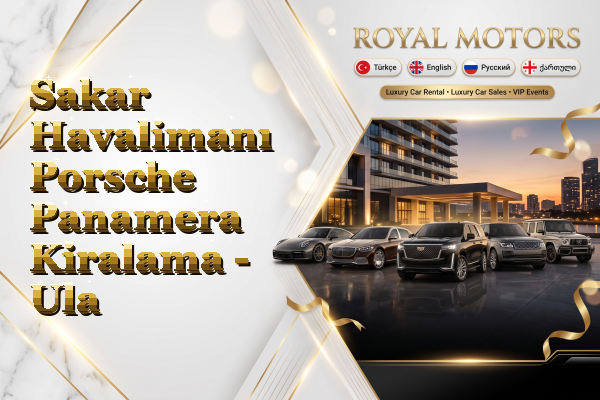 Sakar Havalimanı Porsche Panamera Kiralama - Ula