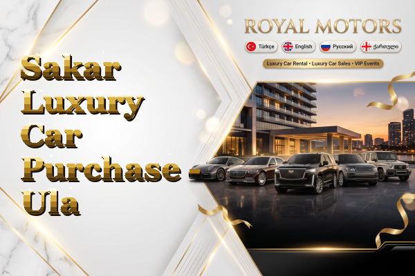 Sakar Luxury Car Purchase - Ula
