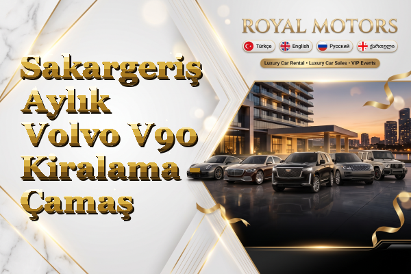 Sakargeriş Aylık Volvo V90 Kiralama - Çamaş