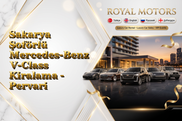 Sakarya Şoförlü Mercedes-Benz V-Class Kiralama - Pervari