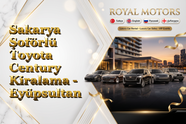Sakarya Şoförlü Toyota Century Kiralama - Eyüpsultan