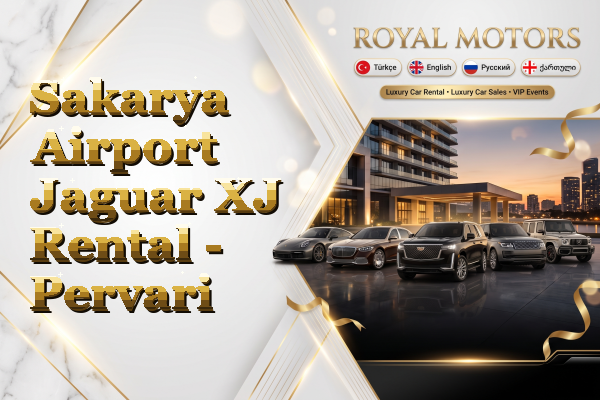 Sakarya Airport Jaguar XJ Rental - Pervari