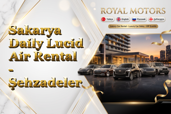 Sakarya Daily Lucid Air Rental - Şehzadeler