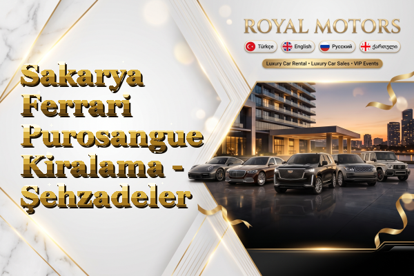 Sakarya Ferrari Purosangue Kiralama - Şehzadeler