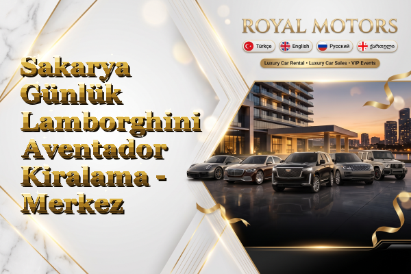 Sakarya Günlük Lamborghini Aventador Kiralama - Merkez