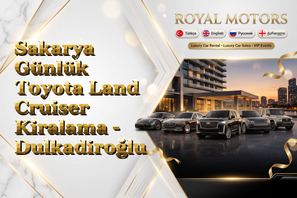 Sakarya Günlük Toyota Land Cruiser Kiralama - Dulkadiroğlu