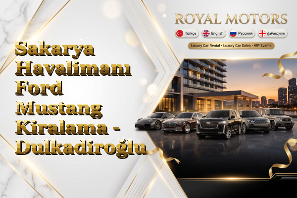 Sakarya Havalimanı Ford Mustang Kiralama - Dulkadiroğlu