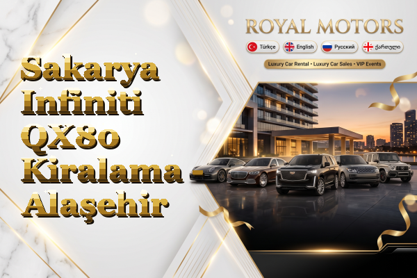 Sakarya Infiniti QX80 Kiralama - Alaşehir