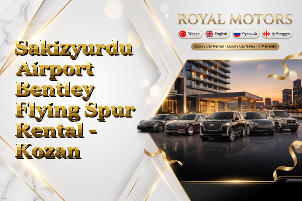 Sakizyurdu Airport Bentley Flying Spur Rental - Kozan