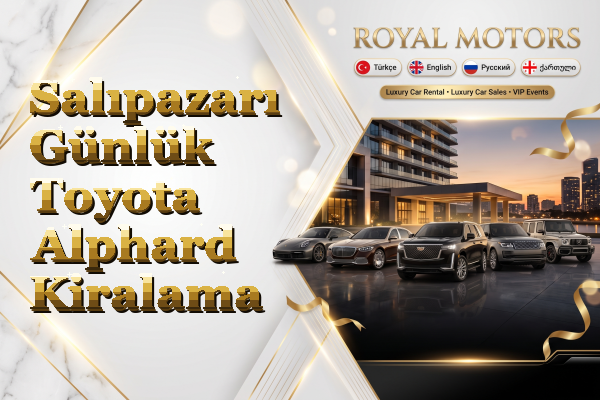 Salıpazarı Günlük Toyota Alphard Kiralama