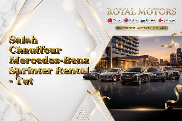 Salah Chauffeur Mercedes-Benz Sprinter Rental - Tut