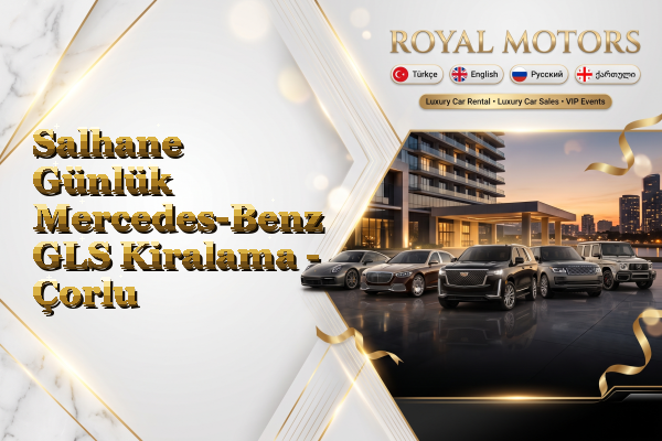 Salhane Günlük Mercedes-Benz GLS Kiralama - Çorlu