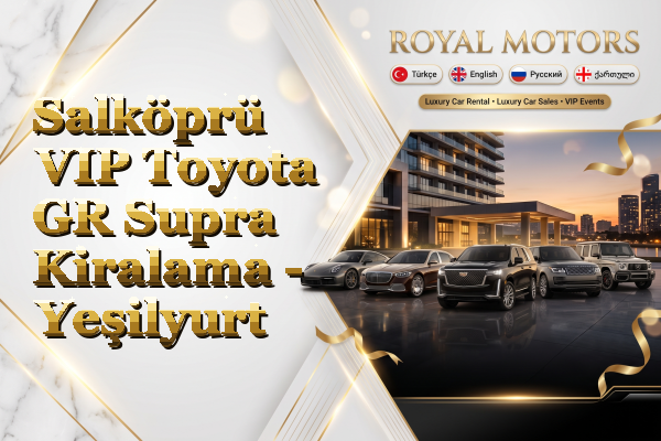 Salköprü VIP Toyota GR Supra Kiralama - Yeşilyurt