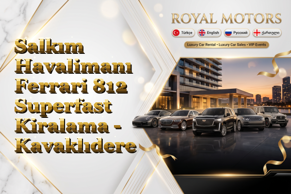 Salkım Havalimanı Ferrari 812 Superfast Kiralama - Kavaklıdere