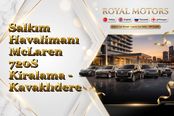 Salkım Havalimanı McLaren 720S Kiralama - Kavaklıdere