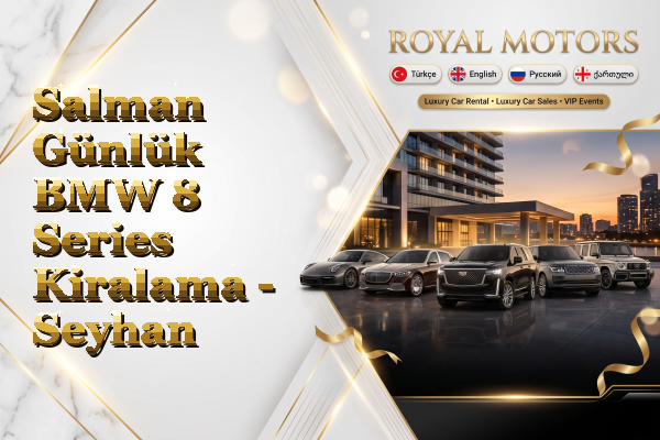Salman Günlük BMW 8 Series Kiralama - Seyhan