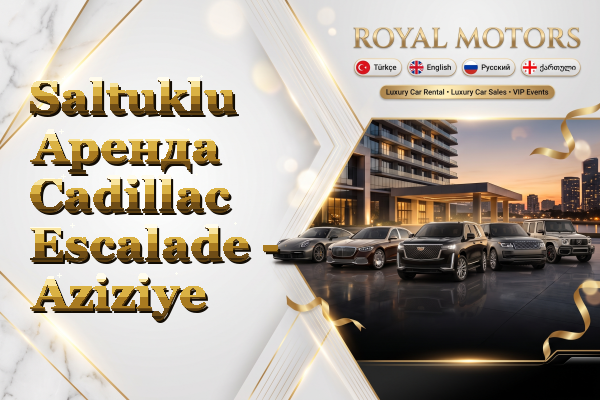Saltuklu Аренда Cadillac Escalade - Aziziye