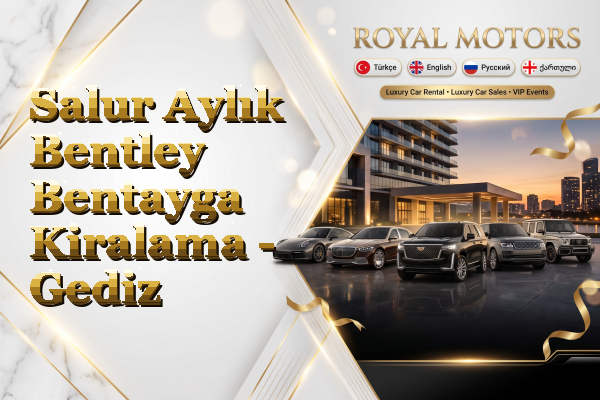 Salur Aylık Bentley Bentayga Kiralama - Gediz