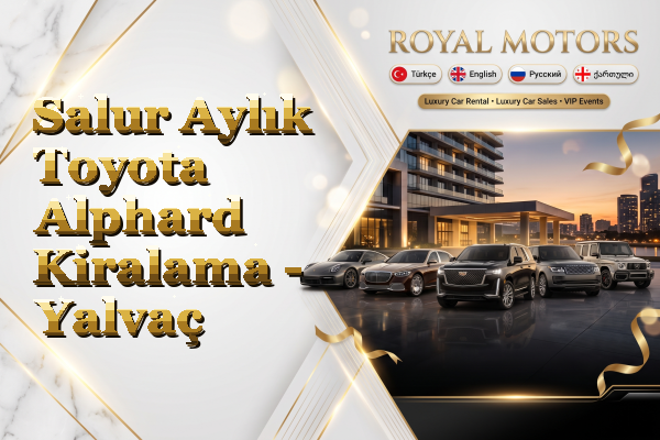 Salur Aylık Toyota Alphard Kiralama - Yalvaç