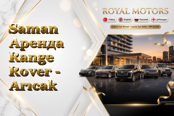 Saman Аренда Range Rover - Arıcak