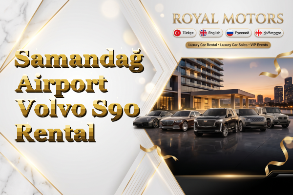 Samandağ Airport Volvo S90 Rental