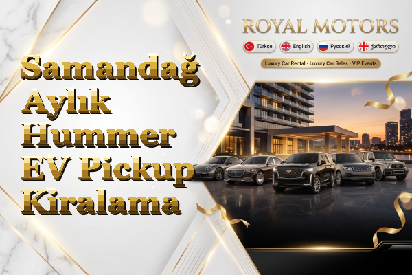 Samandağ Aylık Hummer EV Pickup Kiralama