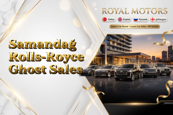 Samandağ Rolls-Royce Ghost Sales