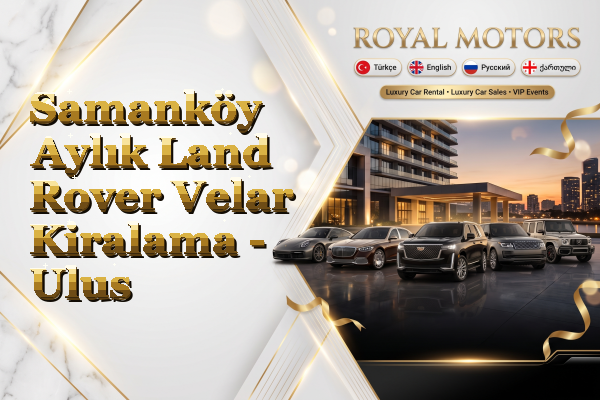 Samanköy Aylık Land Rover Velar Kiralama - Ulus