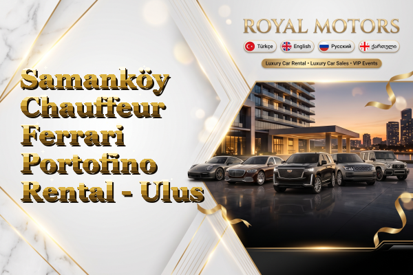 Samanköy Chauffeur Ferrari Portofino Rental - Ulus