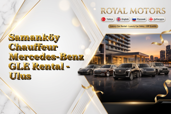 Samanköy Chauffeur Mercedes-Benz GLE Rental - Ulus