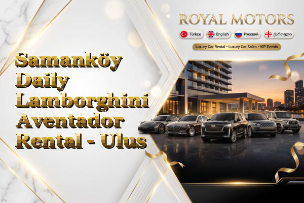 Samanköy Daily Lamborghini Aventador Rental - Ulus
