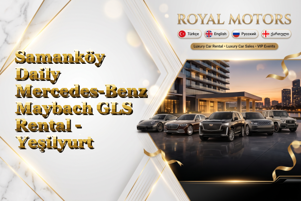 Samanköy Daily Mercedes-Benz Maybach GLS Rental - Yeşilyurt