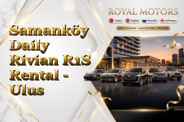 Samanköy Daily Rivian R1S Rental - Ulus