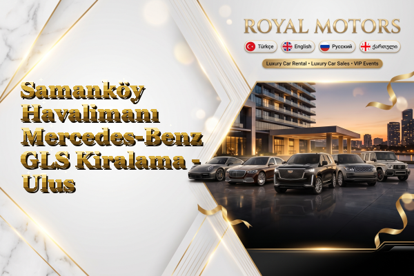Samanköy Havalimanı Mercedes-Benz GLS Kiralama - Ulus