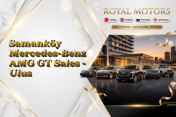 Samanköy Mercedes-Benz AMG GT Sales - Ulus