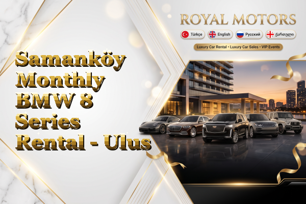 Samanköy Monthly BMW 8 Series Rental - Ulus