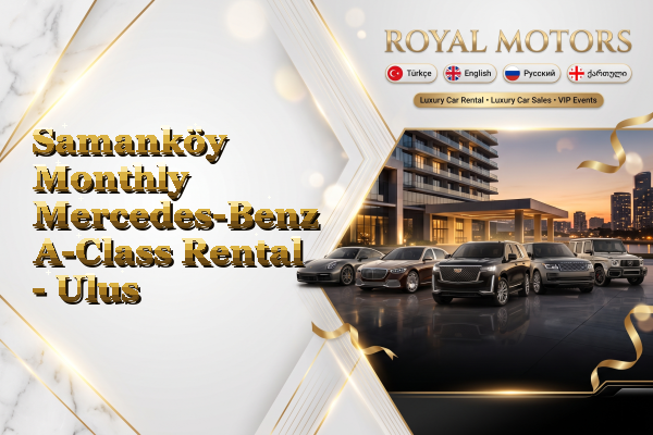 Samanköy Monthly Mercedes-Benz A-Class Rental - Ulus